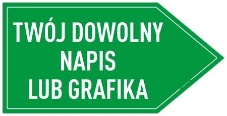 TWÓJ DOWOLNY NAPIS LUB GRAFIKA - tabliczka w kształcie strzałki w PRAWO