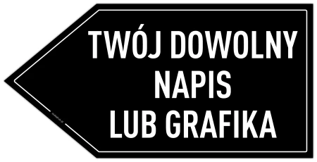 TWÓJ DOWOLNY NAPIS LUB GRAFIKA - tabliczka w kształcie strzałki w LEWO