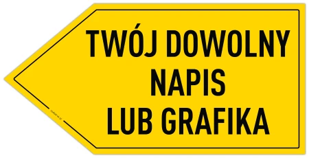 TWÓJ DOWOLNY NAPIS LUB GRAFIKA - tabliczka w kształcie strzałki w LEWO