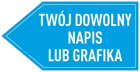 TWÓJ DOWOLNY NAPIS LUB GRAFIKA - tabliczka w kształcie strzałki w LEWO