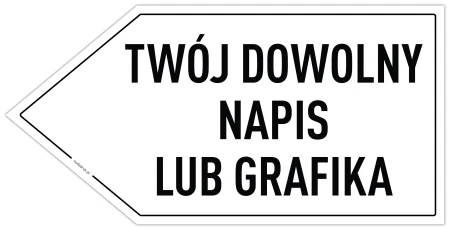 TWÓJ DOWOLNY NAPIS LUB GRAFIKA - tabliczka w kształcie strzałki w LEWO