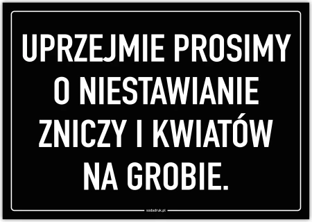 Uprzejmie prosimy o niestawianie zniczy i kwiatów na grobie - tabliczka
