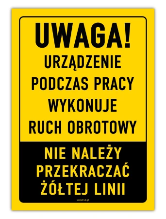 Uwaga! Ruch obrotowy urządzenia nie przekraczać żółtej linii - tabliczka
