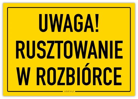 Uwaga! Rusztowanie w rozbiórce – tabliczka