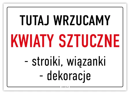 Tutaj wrzucamy kwiaty sztuczne – tabliczka na cmentarz