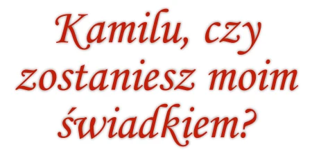 Czy zostaniesz moim świadkiem?