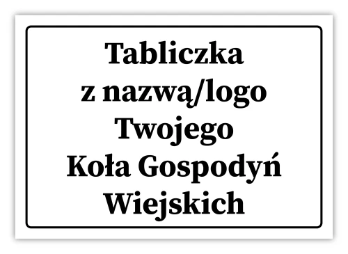 Przejdź do produktu Tabliczka z nazwą/logo Twojego Koła Gospodyń Wiejskich