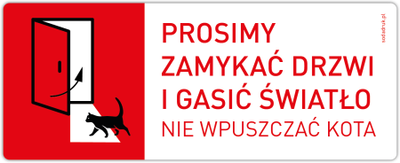 Prosimy zamykać drzwi i gasić światło, nie wpuszczać kota – naklejka