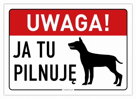 Tabliczka_A4_Uwaga_ja_tu_pilnuję-01-01-01-01.jpg