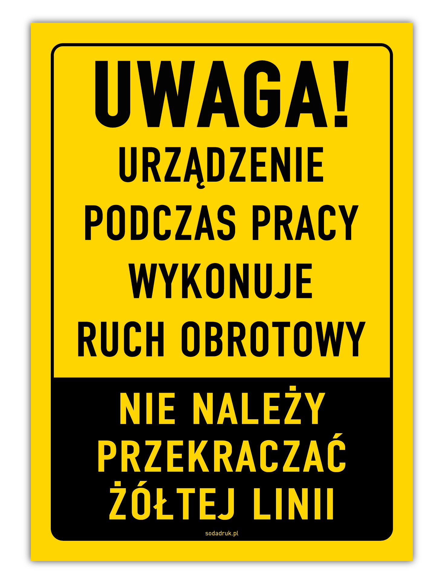 Uwaga! Ruch obrotowy urządzenia nie przekraczać żółtej linii - tabliczka