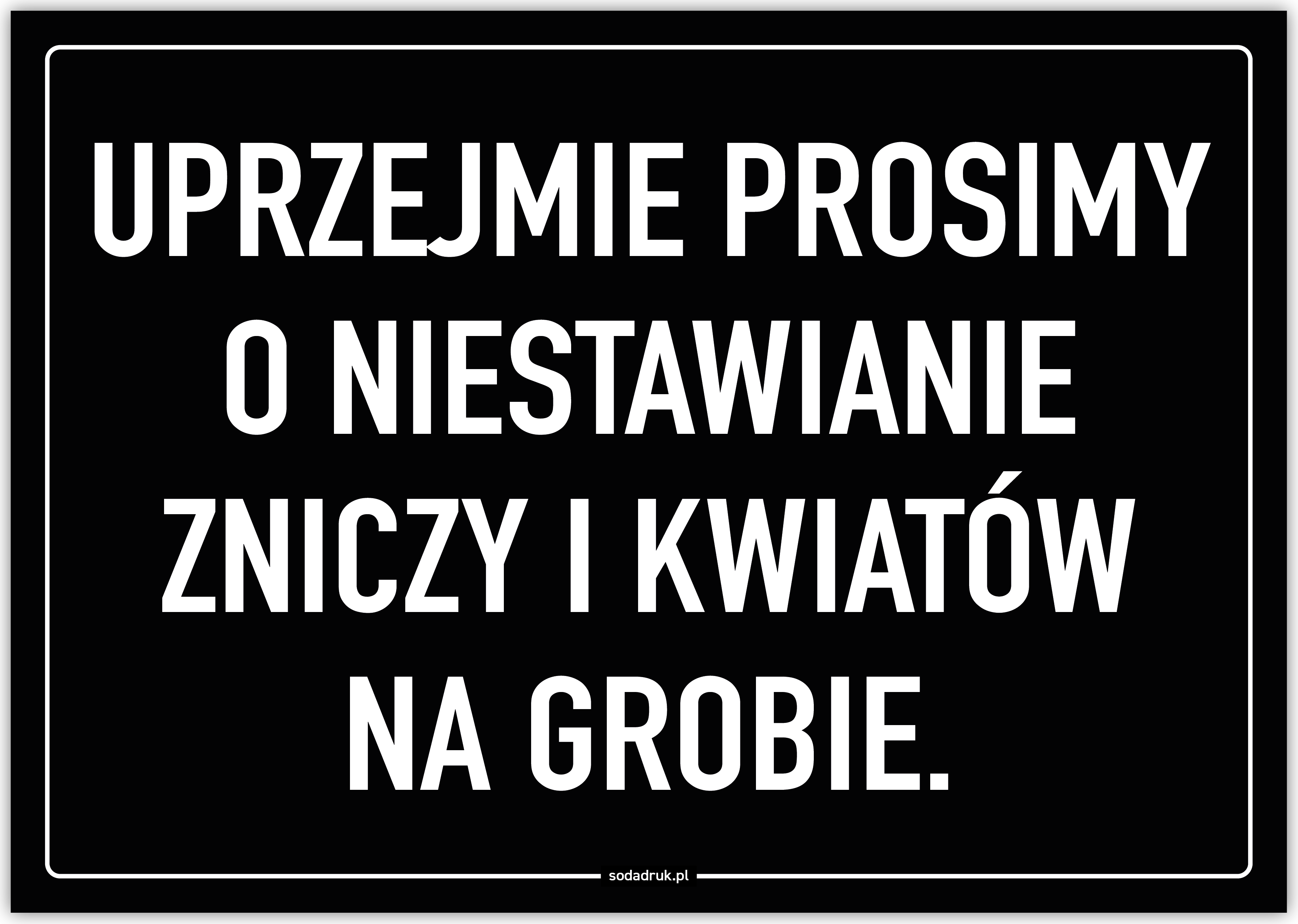 Uprzejmie prosimy o niestawianie zniczy i kwiatów na grobie - tabliczka